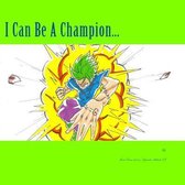 I Can Be a Champion...