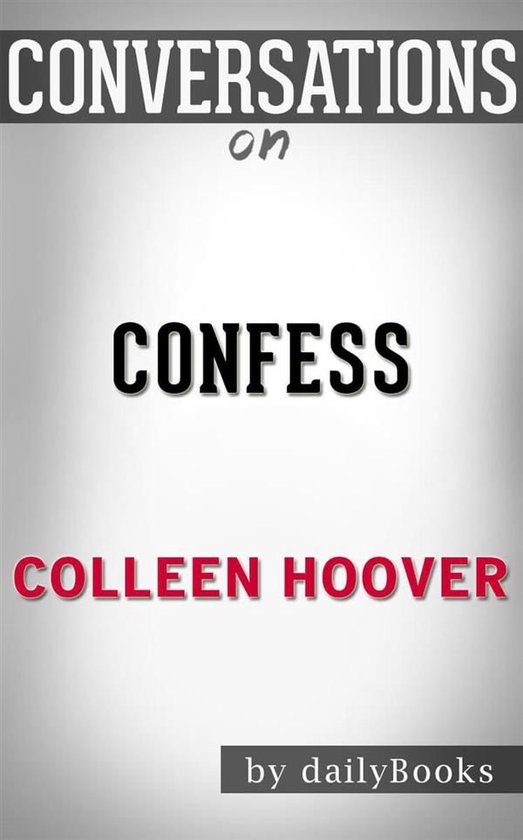 Boek cover Confess: A Novel by Colleen Hoover | Conversation Starters van Dailybooks (Onbekend)