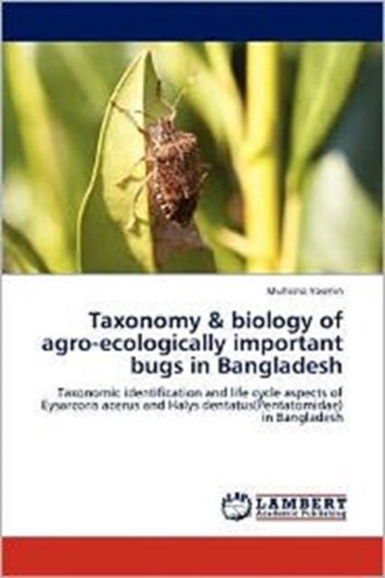 Taxonomy & Biology of Agro-Ecologically Important Bugs in Bangladesh