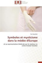 Symboles Et Mysticisme Dans La M�d�e d'Europe