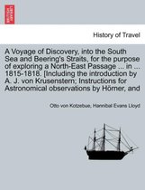 A Voyage of Discovery, Into the South Sea and Beering's Straits, for the Purpose of Exploring a North-East Passage ... in ... 1815-1818. [Including the Introduction by A. J. Von Kr