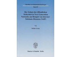 Der Schutz der öffentlichen Sicherheit in Next Generation Networks am Beispiel von Internet-Telefonie-Diensten (VoIP)