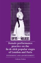 Female Performance Practice on the Fin-de-siecle Popular Stage of London and Paris