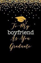 To My Boyfriend As you Graduate