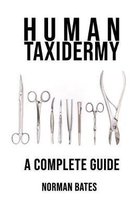 Human Taxidermy A Complete Guide