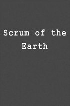Scrum of the Earth