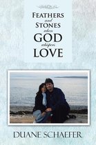 Feathers and Stones When God Whispers Love