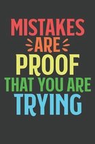 Mistakes Are Proof That You Are Trying