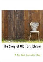 The Story of Old Fort Johnson