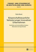 Finanz- Und Steuerrecht in Deutschland Und Europa- Koerperschaftsteuerliche Verluste Junger Innovativer Unternehmen