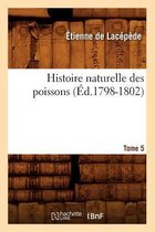 Sciences- Histoire Naturelle Des Poissons. Tome 5 (Éd.1798-1802)
