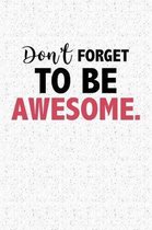 Don't Forget to Be Awesome