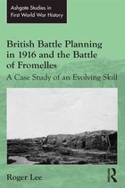 Routledge Studies in First World War History - British Battle Planning in 1916 and the Battle of Fromelles