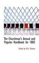 The Churchman's Annual and Popular Handbook for 1882