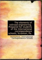 The Elements of Railroad Engineering. Prepared for Students of the International Correspondence Scho