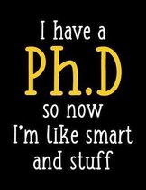 I Have a Ph.D So Now I'm Like Smart and Stuff