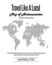 Travel Like a Local - Map of Antananarivo (Black and White Edition)