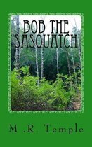 Bob the Sasquatch