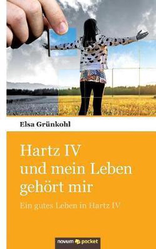 Hartz IV und mein Leben gehoert mir, Elsa Grunkohl 9783958406292