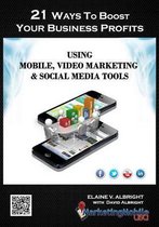 21 Ways to Boost Your Business Profits Using Mobile, Video Marketing & Social Media Tools