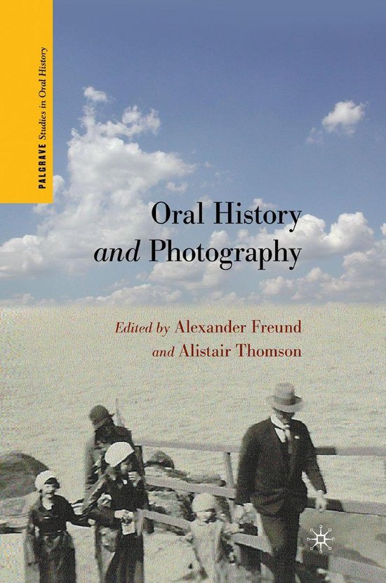 Palgrave Studies in Oral History - Oral History and Photogra ... - cover