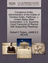 Constance Kottis, Administratrix of the Estate of Christos Kottis, Petitioner, V. United States Steel Corporation. U.S. Supreme Court Transcript of Record with Supporting Pleadings