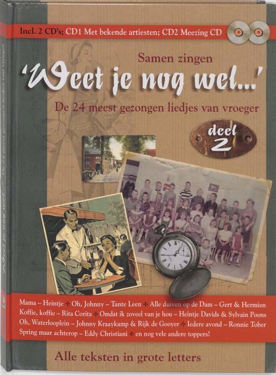 Boek met 2 CD's, 'Weet je nog wel...', de 24 meest gezongen liedjes van vroeger. Bevat foto's van vroeger, een klassiek horloge en liedjesteksten.