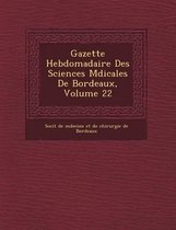 Gazette Hebdomadaire Des Sciences M Dicales de Bordeaux, Volume 22