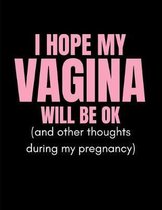 I Hope My Vagina Will Be Ok (and Other Thoughts During My Pregnancy)