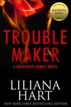 The MacKenzie Family - Trouble Maker: A MacKenzie Family Novel