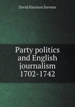 Party politics and English journalism 1702-1742