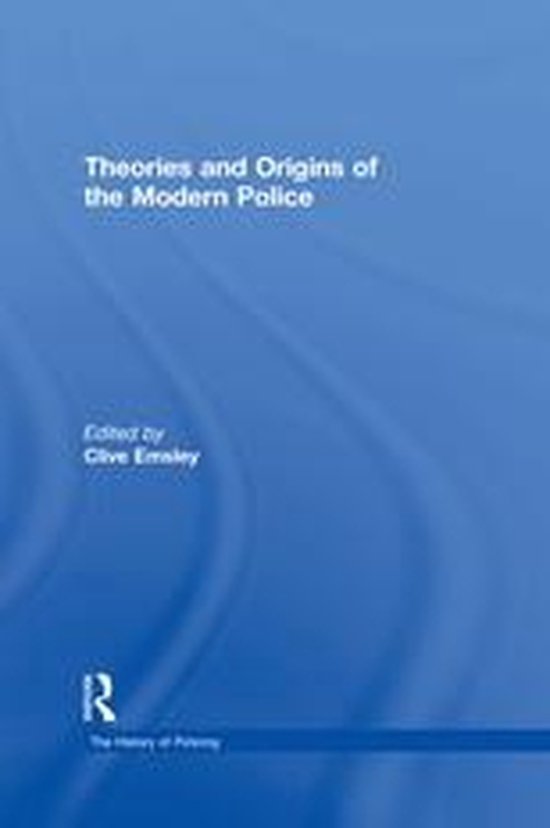 The History of Policing - Theories and Origins of the Modern ... - cover