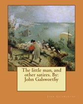 The Little Man, and Other Satires. by