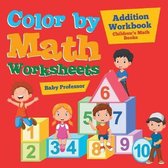 Color by Math Worksheets - Addition Workbook Children's Math Books