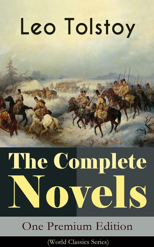 The Complete Novels of Leo Tolstoy in One Premium Edition