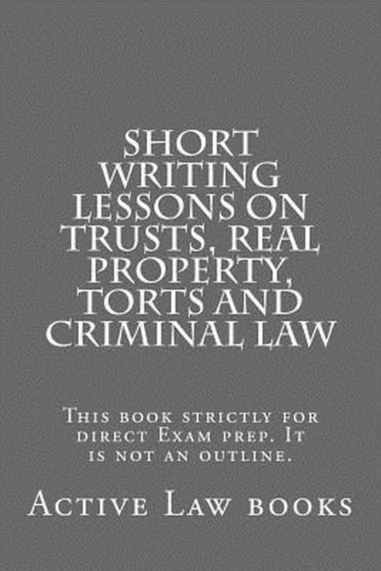 Short Writing Lessons on Trusts, Real property, Torts and Cr ... - cover