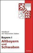 Handbuch der Historischen Stätten Bayern 1 / Altbayern und Schwaben