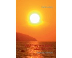 "And there was light". OM= m*c2= E