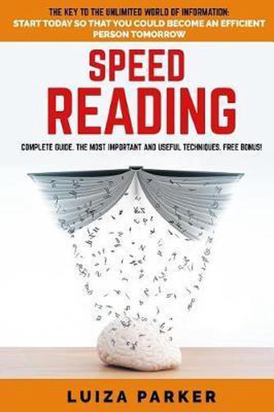 Speed Reading, Complete Guide. the Key to the Unlimited World of Information