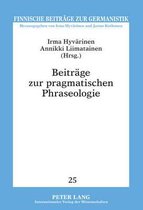 Finnische Beitraege Zur Germanistik- Beitraege Zur Pragmatischen Phraseologie