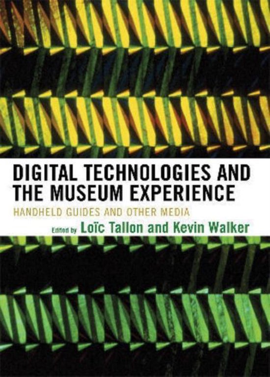 Digital Technologies and the Museum Experience, Loic Tallon