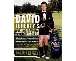 David Feherty's Totally Subjective History of the Ryder Cup