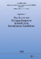 Schriften Zum Internationalen Und Zum Oeffentlichen Recht- Das Recht Der Kriegsgefangenen in Modernen Bewaffneten Konflikten