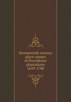 Seventeenth century place-names of Providence plantations 1639-1700