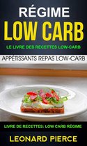 Régime Low-Carb: Le livre des recettes low-carb: appétissants repas low-carb (Livre De Recettes: Low Carb Régime)