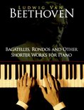 Bagatelles, Rondos and Other Shorter Works for Piano