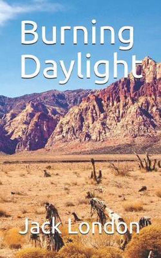 Burning Daylight, Jack London | 9781099690785 | Boeken | bol.com