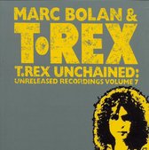 T. Rex Unchained: Unreleased...vol. 7