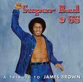 Super Bad @ 65:...To James Brown
