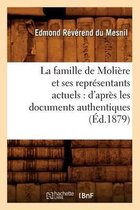 Litterature-La Famille de Moli�re Et Ses Repr�sentants Actuels: d'Apr�s Les Documents Authentiques (�d.1879)